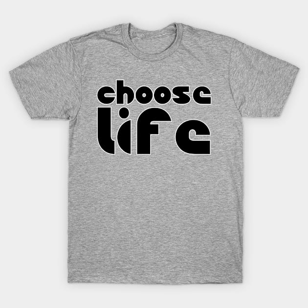 Choose Life T-Shirt by afternoontees